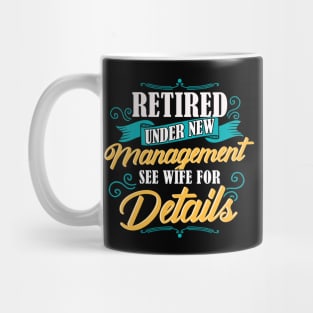 Retired Under New Management See Wife For Details Mug